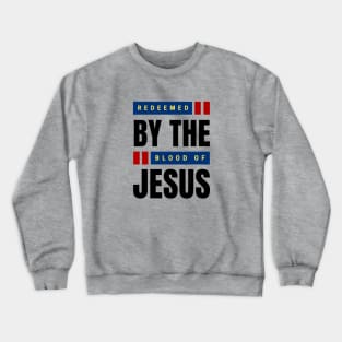 Redeemed By The Blood Of Jesus | Christian Typography Crewneck Sweatshirt